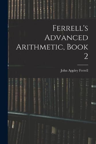Ferrell's Advanced Arithmetic, Book 2