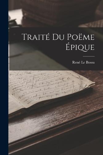 Traité Du Poëme Épique