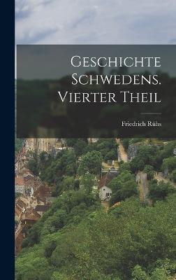 Geschichte Schwedens. Vierter Theil