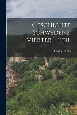 Geschichte Schwedens. Vierter Theil