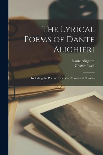 The Lyrical Poems of Dante Alighieri by Dante Alighieri Charles