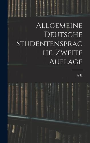 Allgemeine Deutsche Studentensprache. Zweite Auflage
