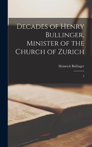 Decades of Henry Bullinger, Minister of the Church of Zurich