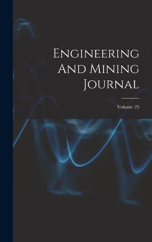 Engineering And Mining Journal; Volume 25