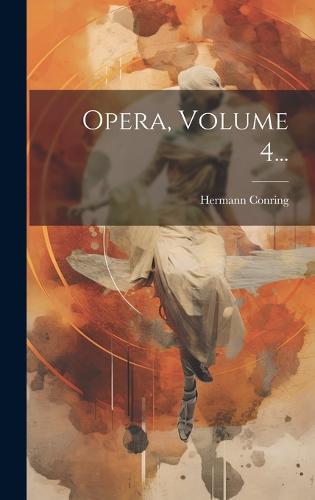 Opera, Volume 4...