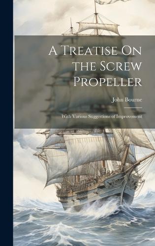A Treatise On the Screw Propeller