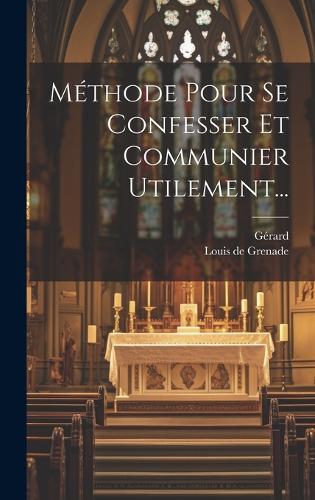 Méthode Pour Se Confesser Et Communier Utilement...