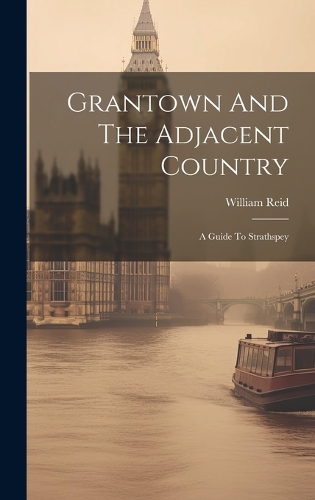 Grantown And The Adjacent Country