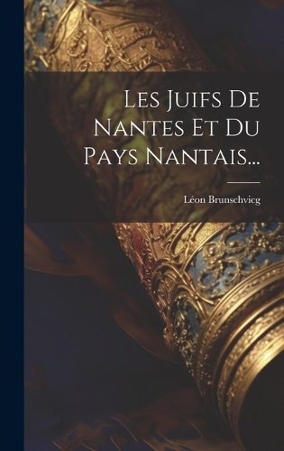 Les Juifs De Nantes Et Du Pays Nantais...
