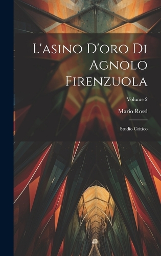 L'asino D'oro Di Agnolo Firenzuola