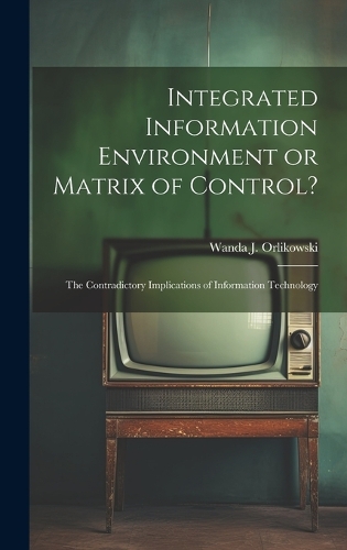 Integrated Information Environment or Matrix of Control?