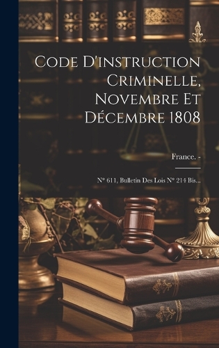 Code D'instruction Criminelle, Novembre Et Décembre 1808