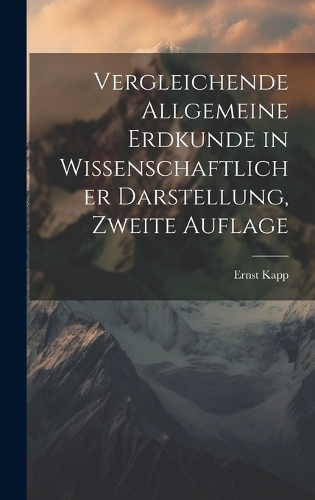 Vergleichende Allgemeine Erdkunde in wissenschaftlicher Darstellung, zweite Auflage