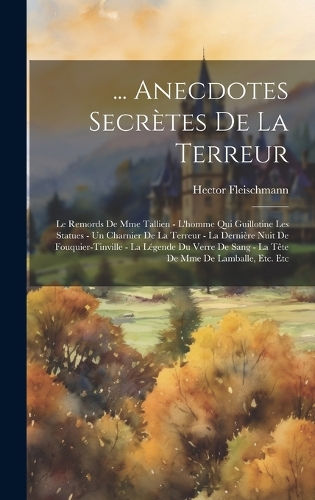 ... Anecdotes Secrètes De La Terreur