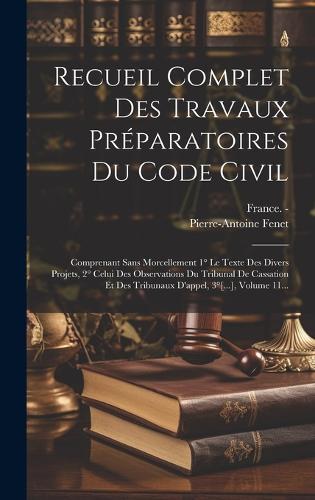 Recueil Complet Des Travaux Préparatoires Du Code Civil