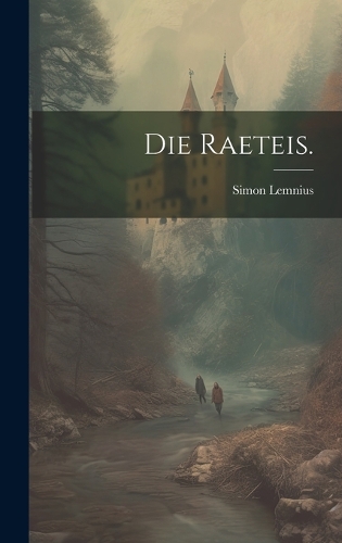 Die Raeteis.