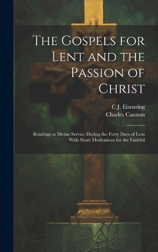The Gospels for Lent and the Passion of Christ