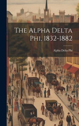 The Alpha Delta phi, 1832-1882