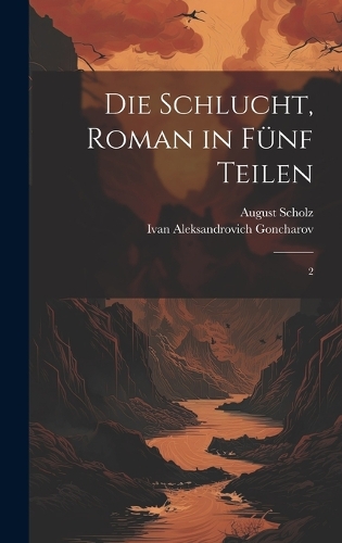 Die Schlucht, roman in fünf Teilen