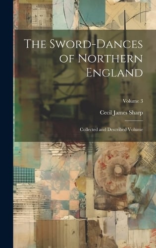 The Sword-dances of Northern England