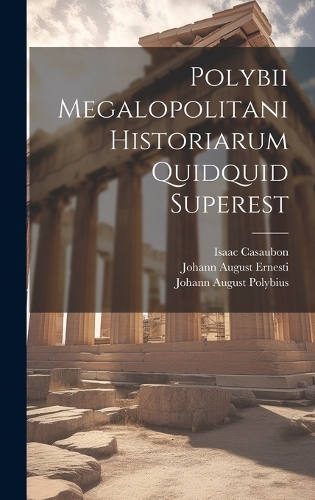 Polybii Megalopolitani Historiarum Quidquid Superest
