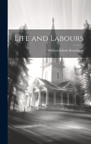 Life and Labours