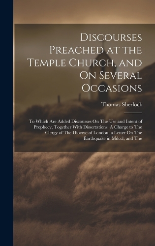 Discourses Preached at the Temple Church, and On Several Occasions