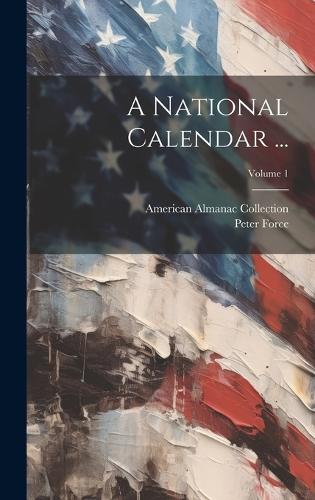 A National Calendar ...; Volume 1