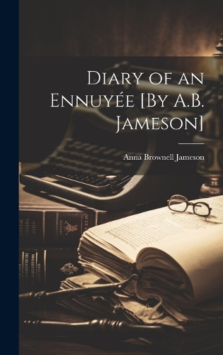 Diary of an Ennuyée [By A.B. Jameson]