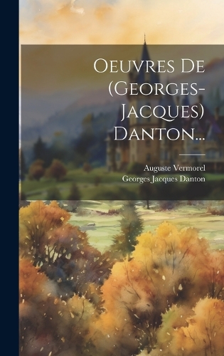 Oeuvres De (georges-jacques) Danton...