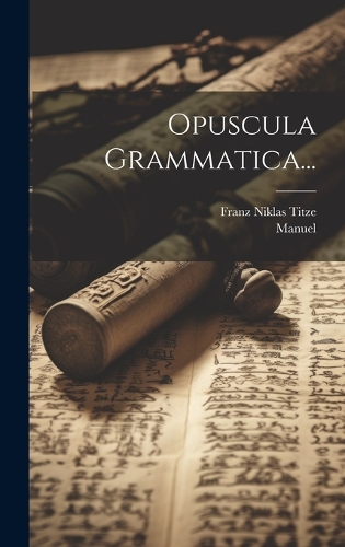 Opuscula Grammatica...