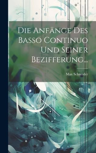 Die Anfänge Des Basso Continuo Und Seiner Bezifferung...