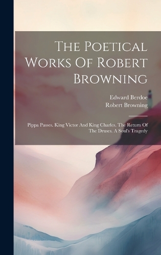 The Poetical Works Of Robert Browning