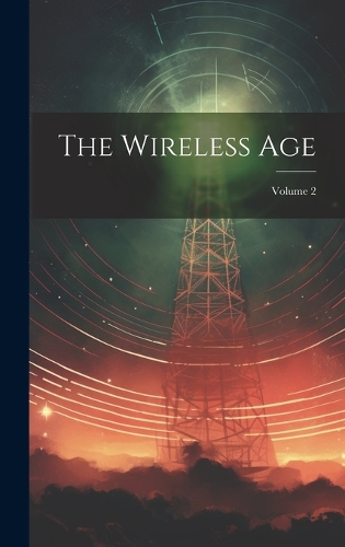 The Wireless Age; Volume 2