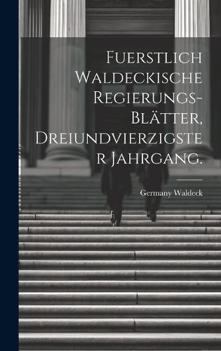 Fuerstlich Waldeckische Regierungs-Blätter, Dreiundvierzigster Jahrgang.
