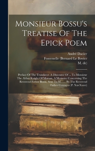 Monsieur Bossu's Treatise Of The Epick Poem