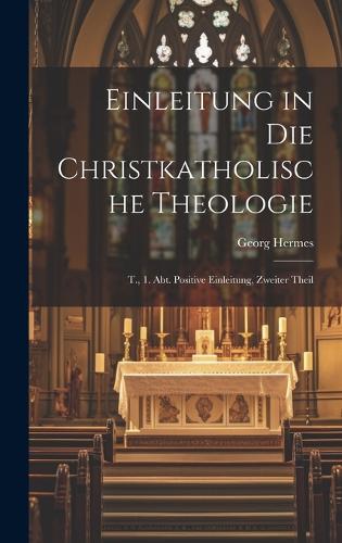Einleitung in Die Christkatholische Theologie