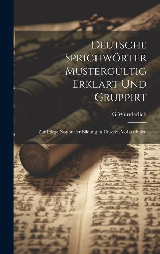 Deutsche Sprichwörter Mustergültig Erklärt Und Gruppirt