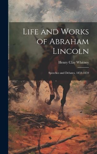 Life and Works of Abraham Lincoln