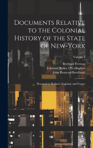 Documents Relative to the Colonial History of the State of New-York