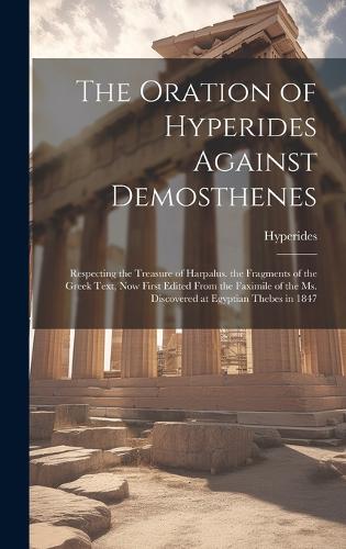 The Oration of Hyperides Against Demosthenes