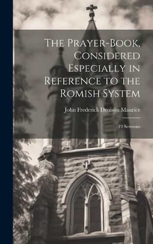 The Prayer-Book, Considered Especially in Reference to the Romish System