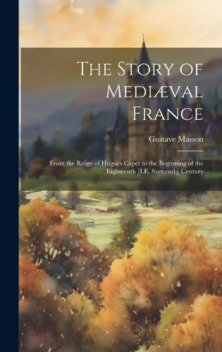 The Story of Mediæval France