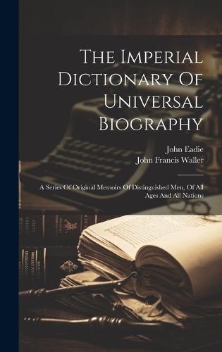 The Imperial Dictionary Of Universal Biography