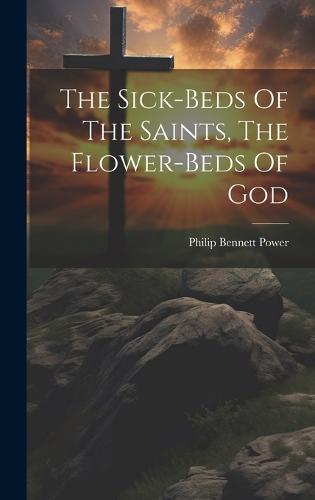 The Sick-beds Of The Saints, The Flower-beds Of God