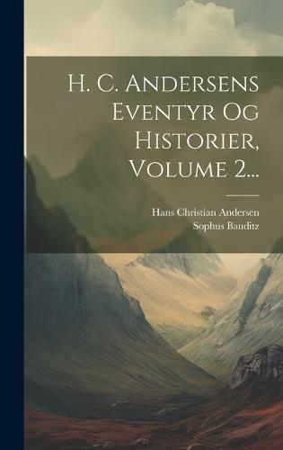 H. C. Andersens Eventyr Og Historier, Volume 2...