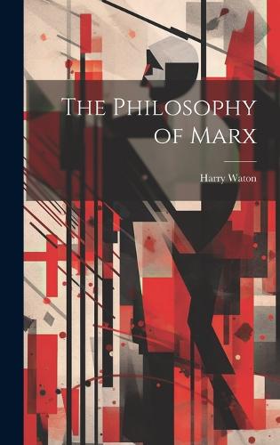 The Philosophy of Marx