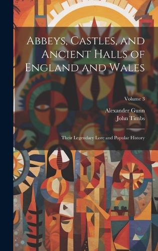 Abbeys, Castles, and Ancient Halls of England and Wales