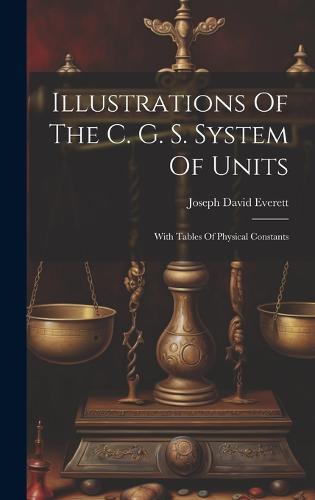 Illustrations Of The C. G. S. System Of Units