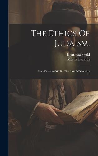 The Ethics Of Judaism,